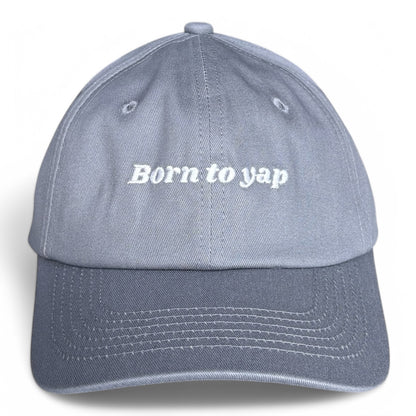 "Born to yap" Adjustable Unisex Slogan Baseball Cap (available in 5 colours)