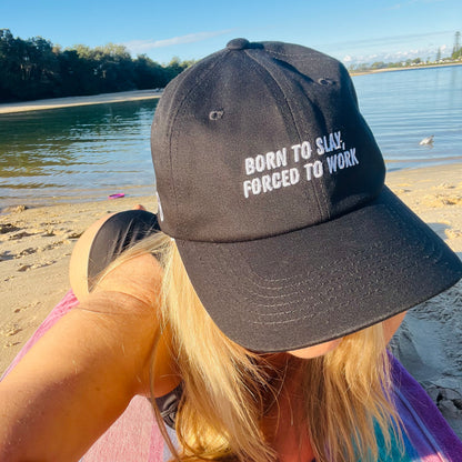 "Born to slay, forced to work" Adjustable Unisex Baseball Cap (available in 5 colours)