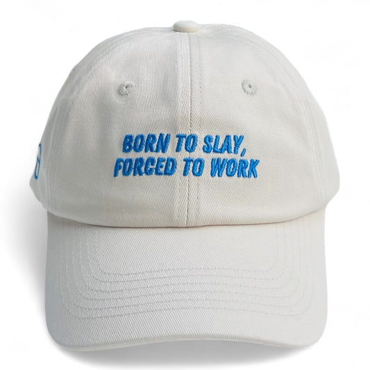 "Born to slay, forced to work" Adjustable Unisex Baseball Cap (available in 5 colours)