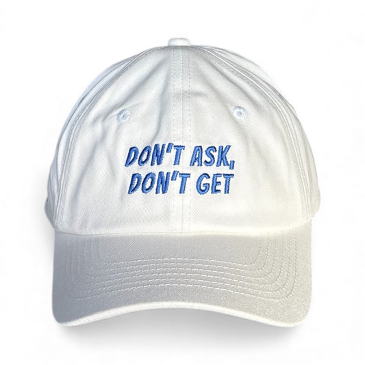 "Don't ask, don't get" Adjustable Unisex Slogan Baseball Cap (available in 2 colours)